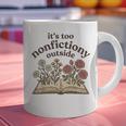 It's Too Nonfiction Outside Reading Book Lover Graphic Print Coffee Mug