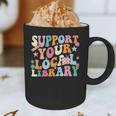 Cool Support Your Local Library Librarian Reading Book Lover Graphic Print Coffee Mug