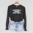 Bookmarks Are For Quitters Book Lover Bookworm Librarian Raglan Sleeve Sweatshirt Dark Grey Heather Bookmarks Are For Quitters Book Lover Bookworm Librarian Raglan Sleeve Sweatshirt Dark Grey Heather