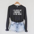 I Closed My Book To Be Here Reading Books Bookworm Raglan Sleeve Sweatshirt Dark Grey Heather I Closed My Book To Be Here Reading Books Bookworm Raglan Sleeve Sweatshirt Dark Grey Heather