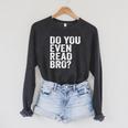 Do You Even Read Bro Shirt For Readers That Love Books Raglan Sleeve Sweatshirt Dark Grey Heather