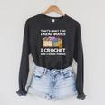 That What I Do I Read Books I Crochet I Know Things Raglan Sleeve Sweatshirt Dark Grey Heather
