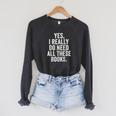 Reading Yes I Really Do Need All These Books Raglan Sleeve Sweatshirt Dark Grey Heather Reading Yes I Really Do Need All These Books Raglan Sleeve Sweatshirt Dark Grey Heather