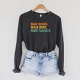 Women's Read Books Walk Dogs Fight Fascists Raglan Sleeve Sweatshirt Dark Grey Heather Women's Read Books Walk Dogs Fight Fascists Raglan Sleeve Sweatshirt Dark Grey Heather