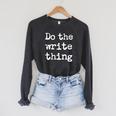 Do The Write Thing Author Book Journalist Novelist Raglan Sleeve Sweatshirt Dark Grey Heather Do The Write Thing Author Book Journalist Novelist Raglan Sleeve Sweatshirt Dark Grey Heather