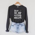 This Is My Writing Shirt Author Book Writer Novelist Poet Raglan Sleeve Sweatshirt Dark Grey Heather This Is My Writing Shirt Author Book Writer Novelist Poet Raglan Sleeve Sweatshirt Dark Grey Heather