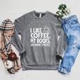 I Like Coffee My Books And Maybe 3 People Bookworm Raglan Sleeve Sweatshirt Deep Heather