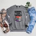 Sorry I Have Therapy Bookworm Bibliophile Reading Raglan Sleeve Sweatshirt Deep Heather