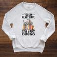 You Can Never Have Too Many Books Reading Lover Books Raglan Sleeve Sweatshirt Heather Mustard