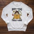 Born To Read Forced To Work Reading Book Lover Raglan Sleeve Sweatshirt Heather Mustard