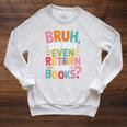 Bruh Did You Even Return Your Books College Life Humor Raglan Sleeve Sweatshirt Heather Mustard Bruh Did You Even Return Your Books College Life Humor Raglan Sleeve Sweatshirt Heather Mustard