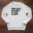 Drink Coffee Read Books Pet Dogs Be Happy Dog Men Women Raglan Sleeve Sweatshirt Heather Mustard