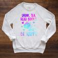 Drink Tea Read Books Be Happy Tea Lover Bookworm Librarian Raglan Sleeve Sweatshirt Heather Mustard