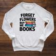 Forget The Flowers Buy Me Books Book Lover Reader Raglan Sleeve Sweatshirt Heather Mustard Forget The Flowers Buy Me Books Book Lover Reader Raglan Sleeve Sweatshirt Heather Mustard
