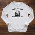 If I'm Reading Don't Talk To Me Book Lover Raglan Sleeve Sweatshirt Heather Mustard
