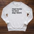 Read Books Be Kind Stay Weird Quirky Strange Humor Raglan Sleeve Sweatshirt Heather Mustard Read Books Be Kind Stay Weird Quirky Strange Humor Raglan Sleeve Sweatshirt Heather Mustard