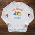 So Many Books And So Little Time Reading Book Lover Raglan Sleeve Sweatshirt Heather Mustard