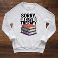 Sorry I Have Therapy Bookworm Bibliophile Reading Raglan Sleeve Sweatshirt Heather Mustard
