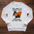 That's What I Do I Read Books I Drink Coffee I Know Things Raglan Sleeve Sweatshirt Heather Mustard