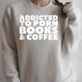 Addicted To Porn Books & Coffee Raglan Sleeve Sweatshirt Heather Forest