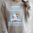 Always Be Yourself Unless You Can Be A Book Owl Raglan Sleeve Sweatshirt Heather Forest