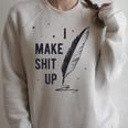 Author Book Writer Playwright I Make Shit Up Raglan Sleeve Sweatshirt Heather Forest