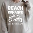 Beach Romance Beach Romance Books Are My Therapy Raglan Sleeve Sweatshirt Heather Forest