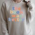 The Book Was Better Bookworm Literature Book Lover Raglan Sleeve Sweatshirt Heather Forest