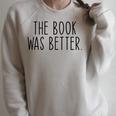 The Book Was Better Literary Book Lover Vintage Raglan Sleeve Sweatshirt Heather Forest