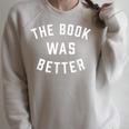 The Book Was Better Reading Literature Lover Raglan Sleeve Sweatshirt Heather Forest The Book Was Better Reading Literature Lover Raglan Sleeve Sweatshirt Heather Forest