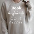 Book Boyfriends Do It Better Book Lovers Bookworms Shirt Raglan Sleeve Sweatshirt Heather Forest