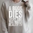 A Book Dies Every Time You Watch Reality Tv Raglan Sleeve Sweatshirt Heather Forest