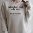 Book Lover I Closed My Book To Be Here Reading Raglan Sleeve Sweatshirt Heather Forest