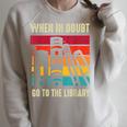 Book Lover When In Doubt Go To The Library Raglan Sleeve Sweatshirt Heather Forest Book Lover When In Doubt Go To The Library Raglan Sleeve Sweatshirt Heather Forest