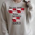 You Can Never Have Too Many Books Fan Avid Reader Bookaholic Raglan Sleeve Sweatshirt Heather Forest