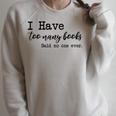 I Have Too Many Books Said No One Ever Raglan Sleeve Sweatshirt Heather Forest