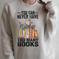 You Can Never Have Too Many Books Reading Lover Books Raglan Sleeve Sweatshirt Heather Forest