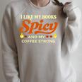 I Like My Books Spicy And My Coffee Strong Reading Raglan Sleeve Sweatshirt Heather Forest