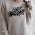 Got Books History And Literature Bookmark Reading Books Raglan Sleeve Sweatshirt Heather Forest