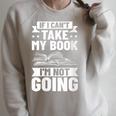Bookworm Outfit If I Can't Take My Book I'm Not Going Raglan Sleeve Sweatshirt Heather Forest