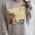 Born To Read Forced To Work Book Fair Vibes Book Lover Raglan Sleeve Sweatshirt Heather Forest