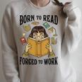Born To Read Forced To Work Reading Book Lover Raglan Sleeve Sweatshirt Heather Forest