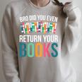 Bro Did You Even Return Your Books Raglan Sleeve Sweatshirt Heather Forest