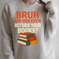 Bruh Did You Even Return Your Books Typography Premium Tri-Blend Raglan Sleeve Sweatshirt Heather Forest