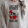 I Buy Her Books And Call Her A Good Girl Book Reading Lover Raglan Sleeve Sweatshirt Heather Forest