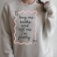 Buy Me Books And Tell Me I'm Pretty Book Lover Tee Raglan Sleeve Sweatshirt Heather Forest