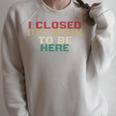 I Closed My Book To Be Here Book Lover Raglan Sleeve Sweatshirt Heather Forest I Closed My Book To Be Here Book Lover Raglan Sleeve Sweatshirt Heather Forest