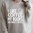 I Like Coffee My Books And Maybe 3 People Bookworm Raglan Sleeve Sweatshirt Heather Forest