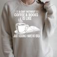 A Day Without Coffee & Books Is Like Just Kidding Raglan Sleeve Sweatshirt Heather Forest A Day Without Coffee & Books Is Like Just Kidding Raglan Sleeve Sweatshirt Heather Forest
