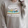 A Day Without Reading Is Like Book Lover & Reading Small Raglan Sleeve Sweatshirt Heather Forest